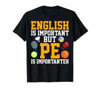 English is Important But PE Importanter Physical Education T-Shirt