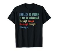 English is Weird Funny English Teacher Grammar Teacher T-Shirt
