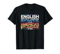 English Isn't My First Language America's Language Quote T-Shirt