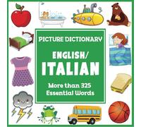 English Italian Picture Dictionary: More than 350 Essential Words (Language Dictionaries for Kids)