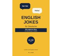 English Jokes für Deutsche: Englisch lernen mit Witzen: 200 bilinguale Witze mit deutscher Übersetzung & Vokabeln | Niveau A1 2 | Das humorvolle Sprachlernbuch & Geschenk