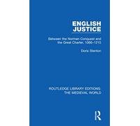 English Justice: Between the Norman Conquest and the Great Charter, 1066-1215 (Routledge Library Editions: The Medieval World)