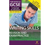 English Language and Literature Writing Skills Revision and Exam Practice: York Notes for GCSE - everything you need to study and prepare for the 2025 and 2026 exams: (York Notes)