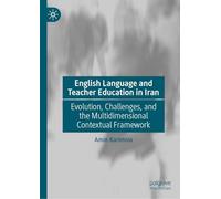 English Language and Teacher Education in Iran: Evolution, Challenges, and the Multidimensional Contextual Framework