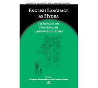 English Language as Hydra: Its Impacts on Non-English Language Cultures (Linguistic Diversity and Language Rights): 9