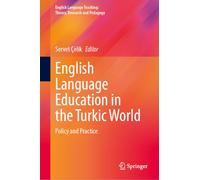 English Language Education in the Turkic World: Policy and Practice (English Language Teaching: Theory, Research and Pedagogy)