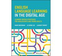 English Language Learning in the Digital Age: Learner-Driven Strategies for Adolescents and Young Adults