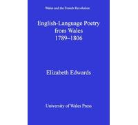 English-Language Poetry from Wales 1789-1806 (Wales and the French Revolution)
