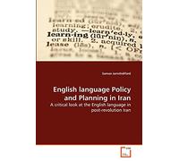 English language Policy and Planning in Iran: A critical look at the English language in post-revolution Iran