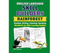 English Language Skill Builders: Rainforest: Reading, Writing, Listening, and Speaking Workbook for Kids Learning English (Language Arts Workbooks)