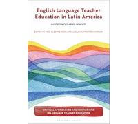 English Language Teacher Education in Latin America: Autoethnographic Insights (Critical Approaches and Innovations in Language Teacher Education)