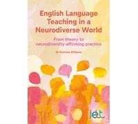 English Language Teaching in a Neurodiverse World : From theory to neurodiversity-affirming practice