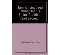 English language training for 100 Series Reading - read a foreign(Chinese Edition)