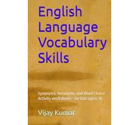 English Language Vocabulary Skills: Synonyms, Antonyms, and Word Choice Activity worksheets - for kids age 6-10