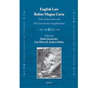 English Law Before Magna Carta: Felix Liebermann and Die Gesetze Der Angelsachsen: 8 (Medieval Law and Its Practice)