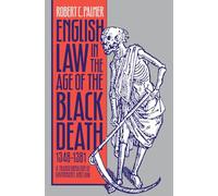 English Law in the Age of the Black Death, 1348-1381: A Transformation of Governance and Law (Studies in Legal History)