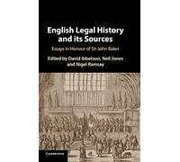 English Legal History and its Sources: Essays in Honour of Sir John Baker