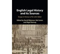 English Legal History and its Sources: Essays in Honour of Sir John Baker