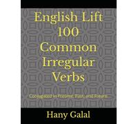 English Lift 100 Common Irregular Verbs: Conjugated in Present, Past, and Future