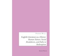 English Literature as a Mirror: Human Nature, Social Breakdown, and Paths to Redemption
