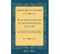 English Literature of the Nineteenth Century: On the Plan of the Author's "Compendium of English Literature," and Supplementary to It; Designed for ... Well as for Private Reading (Classic Reprint)