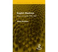 English Madness : Ideas on Insanity 1580-1890