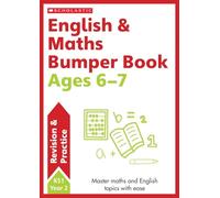 English & Maths Bumper Workbook For Ages 6-7: Endless Summer Learning Fun with 140+ Pages (Revision and Practice)