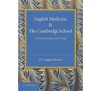 English Medicine and the Cambridge School: An Inaugural Lecture