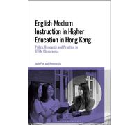 English-Medium Instruction in Higher Education in Hong Kong : Policy, Research and Practice in STEM Classrooms