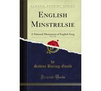 English Minstrelsie, Vol. 1 of 8: A National Monument of English Song (Classic Reprint)