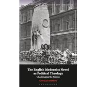 English Modernist Novel as Political Theology, The: Challenging the Nation (New Directions in Religion and Literature)