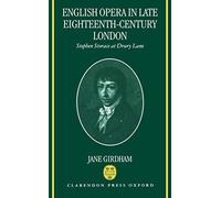 English Opera in Late Eighteenth-century London: Stephen Storace at Drury Lane