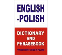 English-Polish Dictionary and Phrasebook Your Perfect Guide in Poland
