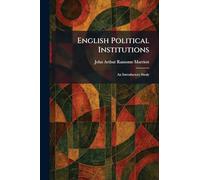 English Political Institutions: An Introductory Study