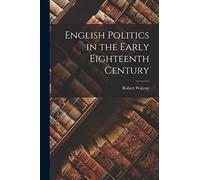 English Politics in the Early Eighteenth Century