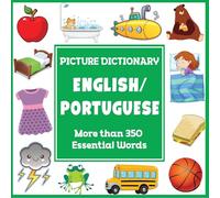 English Portuguese Picture Dictionary: More Than 350 Essential Words (Language Dictionaries for Kids)