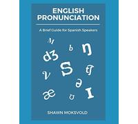 English Pronunciation: A Brief Guide for Spanish Speakers