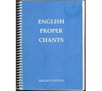 English Proper Chants (Melody Edition): Chants for Entrance & Communion Antiphons of the Roman Missal for Sundays & Solemnities