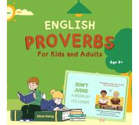 English Proverbs For Kids and Adults: Proverbs, presented in vibrant colors with simple explanations, this delightful collection offers timeless ... ages. Teach , Learn and Shine with Wisdom !