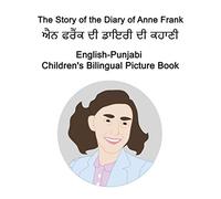 English-Punjabi The Story of the Diary of Anne Frank/ਐਨ ਫਰੈਂਕ ਦੀ ਡਾਇਰੀ ਦੀ ਕਹਾਣੀ Children's Bilingual Picture Book