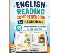 English Reading Comprehension for Beginners: 35 Comprehension Activities for ESL Learners: Build Reading Skills, Vocabulary, and Confidence (Everyday English Practice Series)