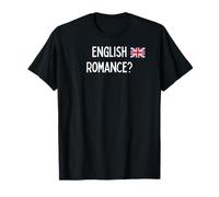 English Romance? - romantic gift for woman or man T-Shirt