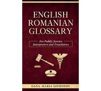 ENGLISH - ROMANIAN GLOSSARY FOR PUBLIC SERVICE INTERPRETERS AND TRANSLATORS