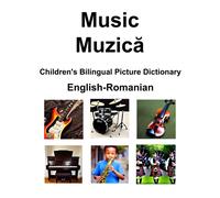 English-Romanian Music / Muzică Children's Bilingual Picture Dictionary