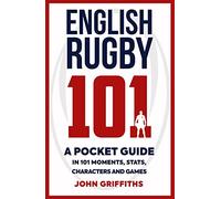 English Rugby 101: A Pocket Guide in 101 Moments, Stats, Characters and Games