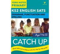 English SATs Catch Up Grammar, Punctuation and Spelling: York Notes for KS2: catch up, revise and be ready for 2022 exams