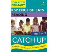 English SATs Catch Up Reading: York Notes for KS2 catch up, revise and be ready for the 2025 and 2026 exams: catch up, revise and be ready for 2022 exams