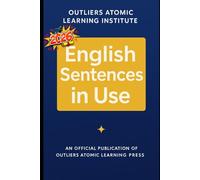 English Sentences in Use: Master the 400 Core Sentence Structures That Build Real English Fluency - From Accuracy to Charisma: 8 (Title: English Vocabulary in Use (2025 Edition))