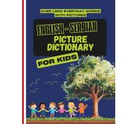 English-Serbian Picture Dictionary for Kids: Over 1,200 Everyday Words with Pictures