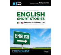 English Short Stories for Spanish Speakers - CEFR Level A1: Reading Fluency Practice for Spanish-Speaking Adults Learning English as a Second Language ... Level (ESL Practice Shelf - Spanish Series)